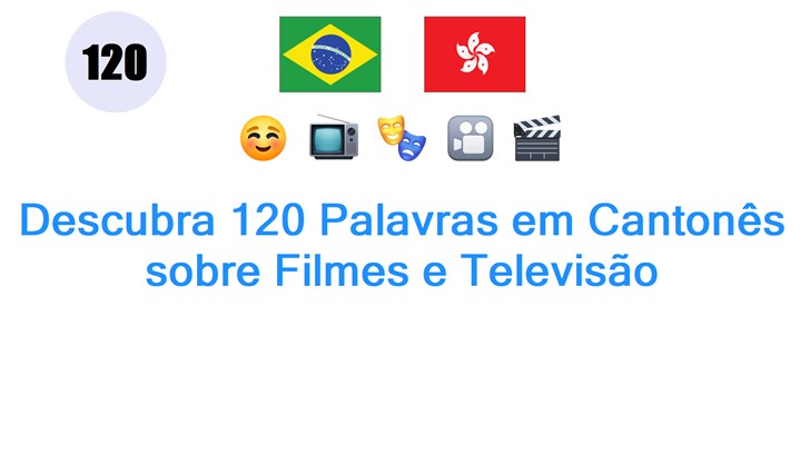 Descubra 120 Palavras em Cantonês sobre Filmes e Televisão